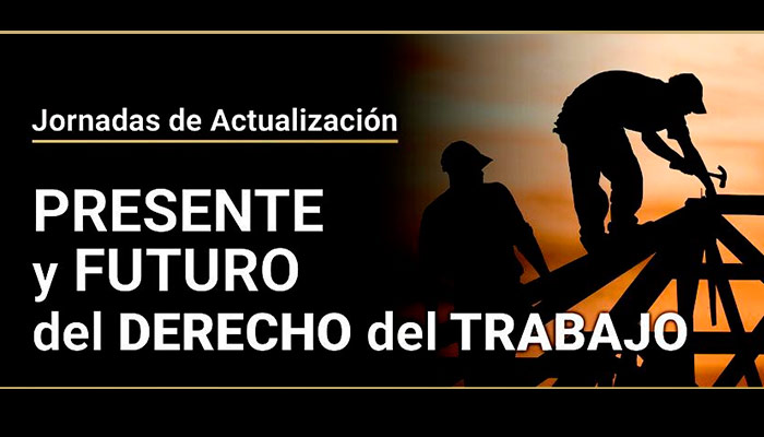 1º Jornada de Actualización - Presente y Futuro del Derecho del Trabajo